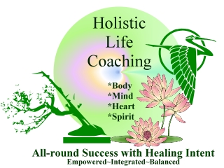 Holistic Life Coaching for Body, Mind, Heart and Spirit